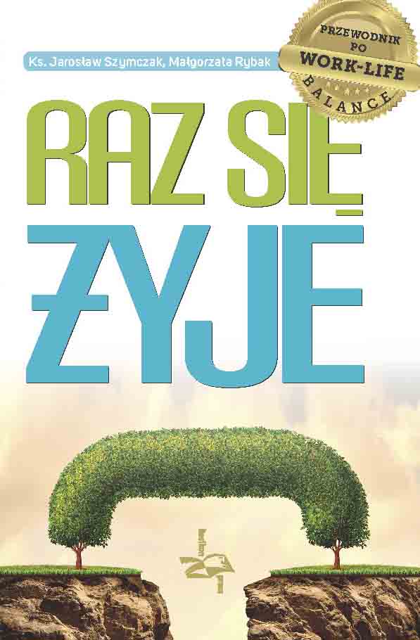 Raz się żyje. Przewodnik po work-life balance