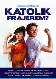 Katolik frajerem? (Staszczyk, Stuhr, Pazura, Ziemiec i inni)